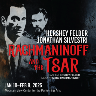 Post image for Theater Review: RACHMANINOFF AND THE TSAR: A NEW MUSICAL PLAY (TheatreWorks Silicon Valley)