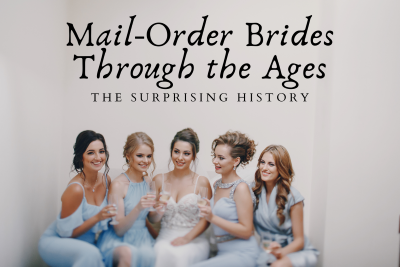 Post image for MAIL-ORDER BRIDES THROUGH THE AGES — THE SURPRISING HISTORY