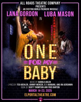 Post image for Highly Recommended Theater: ONE FOR MY BABY (All Roads Theatre Company at El Portal Theatre)