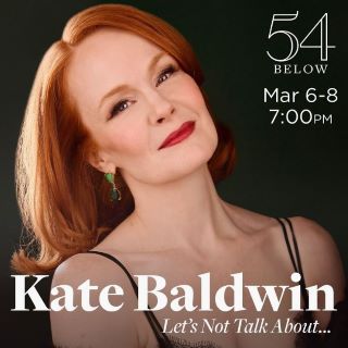 Post image for Cabaret Review: LET’S NOT TALK ABOUT… (Kate Baldwin at 54 Below)