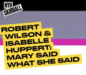 Post image for Theater Review: MARY SAID WHAT SHE SAID (Robert Wilson and Isabelle Huppert at NYU Skirball)