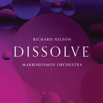 Album cover for "Dissolve" by Richard Nelson and Maximilians Orchestra.