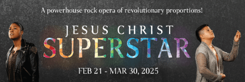 Poster for the rock opera 'Jesus Christ Superstar' showing dates Feb 21 to Mar 30, 2025.