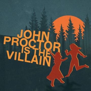 A graphic with text 'John Proctor is the Villain' and silhouettes of two running figures against an orange sun and pine trees.