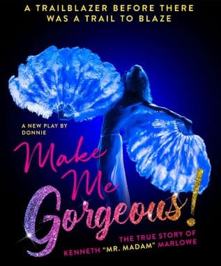 Poster for the play 'Make Me Gorgeous' featuring two blue flowers on a dark background.
