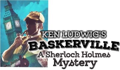 Poster for Ken Ludwig's comedic play "Baskerville: A Sherlock Holmes Mystery."
