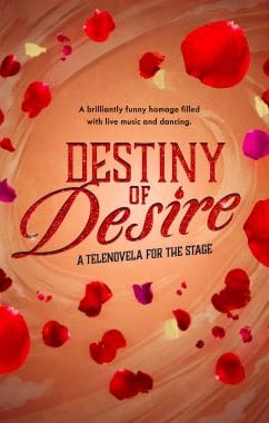 Poster for the telenovela play 'Destiny of Desire' with rose petals.