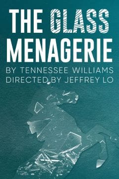 Poster for Tennessee Williams' play 'The Glass Menagerie' directed by Jeffrey Lo.