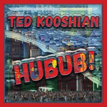 Cover art for Ted Kooshian's album 'Hubub!' featuring a vibrant cityscape.