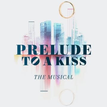 Poster for the musical 'Prelude to a Kiss' with elegant typography and artistic design.