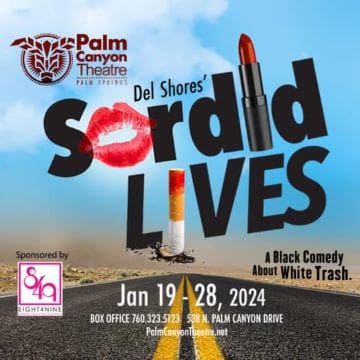 Promotional poster for Del Shores' play 'Sordid Lives' at Palm Canyon Theatre.