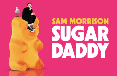 Promotional image for Sam Morrison's show 'Sugar Daddy' with a bold pink background.