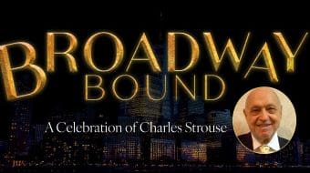Broadway Bound logo with a celebration of Charles Strouse.