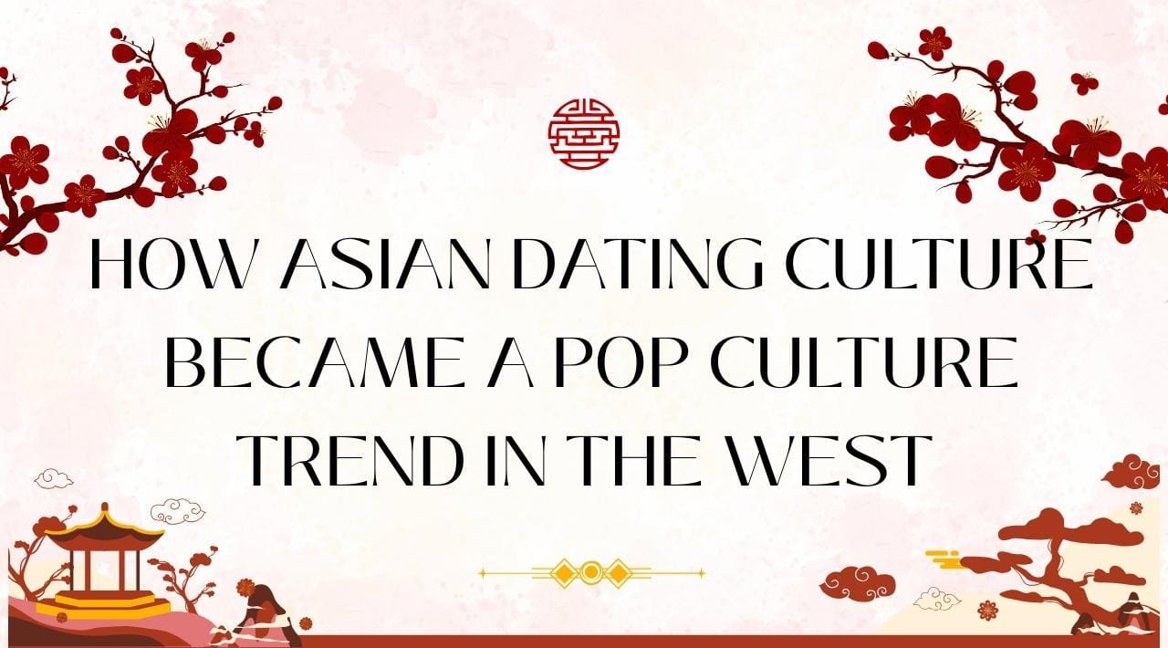 asian-dating-culture-pop-culture-trend-west